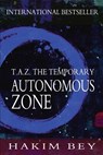 T.A.Z.: The Temporary Autonomous Zone - Hakim Bey - 9781460901779