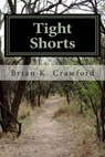 Tight Shorts - CRAWFORD,  Brian K. - 9781460946992
