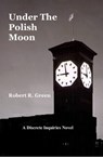 Under The Polish Moon - Robert R. Green - 9781460966235