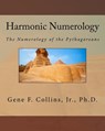 Harmonic Numerology: The Numerology of the Pythagoreans - Gene F. Collins Jr - 9781460981672