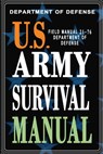 U.S. Army Survival Manual: FM 21-76 - Department of Defense - 9781461173472