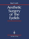 Aesthetic Surgery of the Eyelids - Raul Loeb - 9781461281733