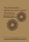 Psychosomatic Medicine and Liaison Psychiatry - Z.J. Lipowski - 9781461295174