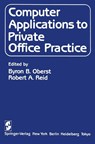 Computer Applications to Private Office Practice - B.B. Oberst ; R.A. Reid - 9781461297468