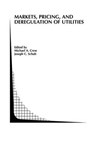 Markets, Pricing, and Deregulation of Utilities - Michael A. Crew ; Joseph C. Schuh - 9781461352839