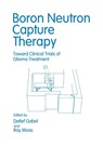 Boron Neutron Capture Therapy - Detlef Gabel ; Raymond Moss - 9781461365068