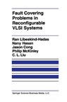 Fault Covering Problems in Reconfigurable VLSI Systems - Ran Libeskind-Hadas ; Nany Hasan ; Jingsheng Jason Cong ; Philip McKinley - 9781461366065