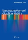 Liver Anesthesiology and Critical Care Medicine - Gebhard Wagener - 9781461451662