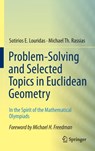 Problem-Solving and Selected Topics in Euclidean Geometry - Sotirios E. Louridas ; Michael Th. Rassias - 9781461472728
