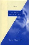 Sunrise Shows Late - Eva Mekler - 9781461623298