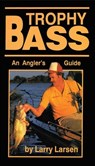 Trophy Bass - Larry Larsen - 9781461624363