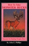 How to Take Monster Bucks - John E. Phillips - 9781461624455