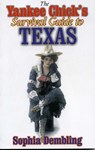 The Yankee Chick's Survival Guide to Texas - Sophia Dembling - 9781461625667