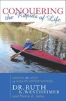 Conquering the Rapids of Life - Ruth K. Westheimer ; Pierre A. Lehu - 9781461625766