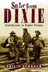 So Far from Dixie - Philip Burnham - 9781461625780