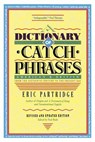 Dictionary of Catch Phrases - Eric Partridge - 9781461660408