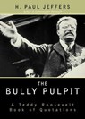 The Bully Pulpit - H. Paul Jeffers - 9781461661733