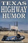 Texas Highway Humor - Wallace O. Chariton - 9781461662242