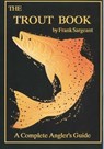 The Trout Book - Frank Sargeant - 9781461730064
