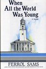 When All the World Was Young - Ferrol Sams - 9781461734444