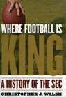 Where Football Is King - Christopher J. Walsh - 9781461734772