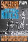 Everything You Wanted to Know About the New York Knicks - Michael Benson - 9781461734789