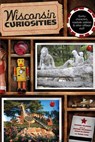 Wisconsin Curiosities - Michael Feldman ; Diana Cook - 9781461747253