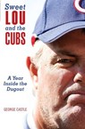 Sweet Lou and the Cubs - George Castle - 9781461749424