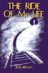The Ride Of My Life - Bob Brown - 9781462063277