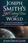 Joseph Smith's 21st Century View of the World - LAMB,  John David - 9781462123025