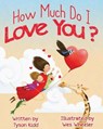 How Much Do I Love You? - KIDD,  Tyson - 9781462135691