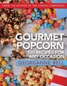Gourmet Popcorn: 100 Recipes for Any Occasion: 100 Recipes for Any Occasion - Georganne Bell - 9781462138418