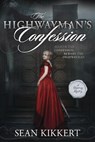 The Highwayman's Confession - KIKKERT,  Sean - 9781462138685