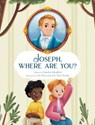 Joseph, Where Are You? - Sandra Meaders - 9781462148455