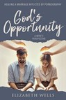 God's Opportunity - Elizabeth Wells - 9781462148646