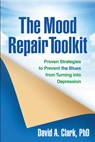 The Mood Repair Toolkit - David A. (University of New Brunswick (Emeritus) Clark - 9781462509386