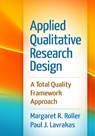 Applied Qualitative Research Design - Margaret R. Roller ; Paul J. (University of Chicago Lavrakas - 9781462515752