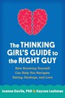 The Thinking Girl's Guide to the Right Guy - Joanne (Stony Brook University Davila ; Kaycee Lashman - 9781462516957