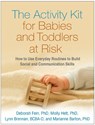 The Activity Kit for Babies and Toddlers at Risk - FEIN,  Deborah ; Helt, Molly ; Brennan, Lynn ; Barton, Marianne - 9781462520916