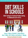 DBT Skills in Schools - James J. (University of Washington Mazza ; Elizabeth T. Dexter-Mazza ; Alec L. (Long Island University Post Miller ; Jill H. (Long Island University Post Rathus - 9781462525591
