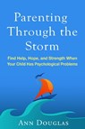 Parenting Through the Storm - Ann Douglas - 9781462526772