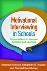 Motivational Interviewing in Schools - Stephen (Cardiff University Rollnick ; Sebastian G. (Wake Forest University School of Medicine Kaplan ; Richard (Northeastern Illinois University Rutschman - 9781462527274