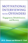Motivational Interviewing with Offenders - Jill D. (East Tennessee State University Stinson ; Michael D. (Center for Strength-Based Strategies Clark - 9781462529872