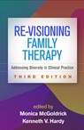 Re-Visioning Family Therapy, Third Edition - Monica McGoldrick ; Kenneth V. (Drexel University Hardy - 9781462531936