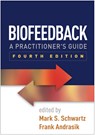Biofeedback, Fourth Edition - Mark S. Schwartz ; Frank Andrasik - 9781462531943