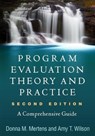 Program Evaluation Theory and Practice, Second Edition - Donna M. Mertens ; Amy T. (Mill Neck Family of Organizations Wilson - 9781462532759