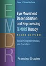 Eye Movement Desensitization and Reprocessing (EMDR) Therapy, Third Edition - Francine (PhD (deceased) Shapiro - 9781462532766