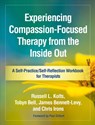 Experiencing Compassion-Focused Therapy from the Inside Out - Russell L. (Eastern Washington University Kolts ; Tobyn (University of Manchester Bell ; James (University of Sydney Bennett-Levy ; Chris (London; University of Derby Irons - 9781462535255
