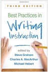 Best Practices in Writing Instruction, Third Edition - Steve (Arizona State University Graham ; Charles A. (University of Delaware MacArthur ; Michael A. (University of Nebraska?Lincoln Hebert - 9781462537969