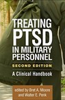 Treating PTSD in Military Personnel, Second Edition - Bret A. (San Antonio; Boulder Crest Institute for Posttraumatic Growth Moore ; Walter E. (Texas A&M College of Medicine (retired); Edith Nourse Rogers Memorial Veterans Hospital Penk - 9781462538447